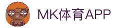 MK体育APP - 体育赛事平台入口与全球比赛资讯速览